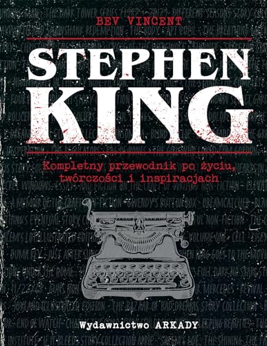 Stephen King: Kompletny przewodnik po życiu, twórczości i inspiracjach von Arkady